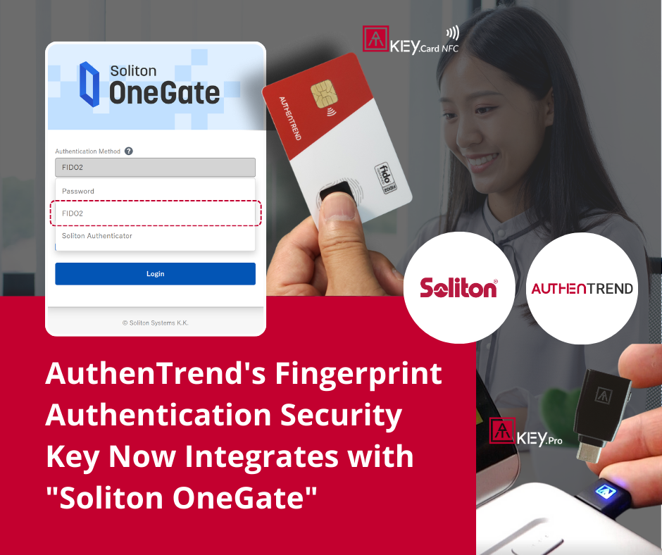 AuthenTrend's ATKey Partners with Soliton OneGate to Enable Phishing-Resistant Passwordless Biometric Authentication